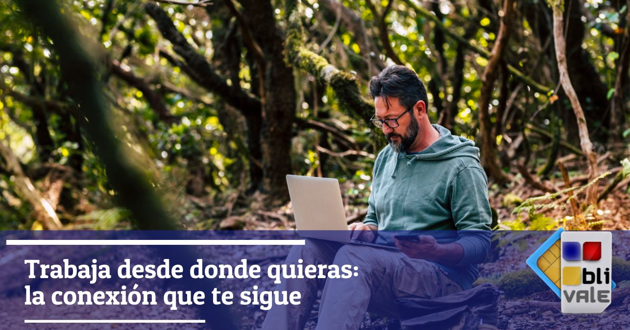 blivale_image_es_Trabaja desde donde quieras la conexión que te sigue_643x337 BLIVALE Blog: Guides and tips for worry-free travel - Results from #10
